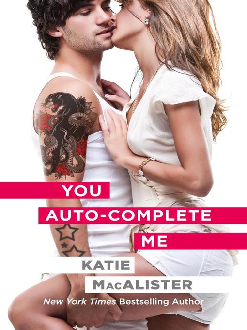 Title details for You Auto-Complete Me by Katie MacAlister - Available